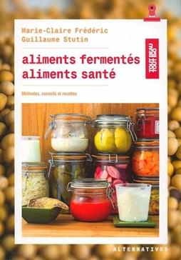 Aliments fermentés, aliments santé (Marie-Claire Frédéric)